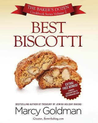 Best Biscotti: The Baker's Dozen Cookbook Series Paperback Marcy Goldman+