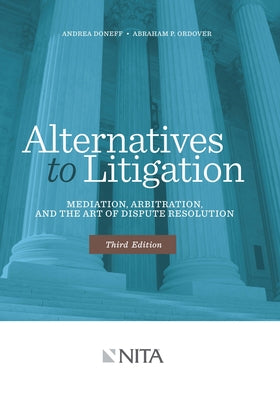 Alternatives to Litigation: Mediation, Arbitration, and the Art of Dispute Resolution by Doneff, Andrea