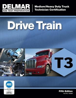 ASE Test Preparation - T3 Drive Train by Delmar Publishers