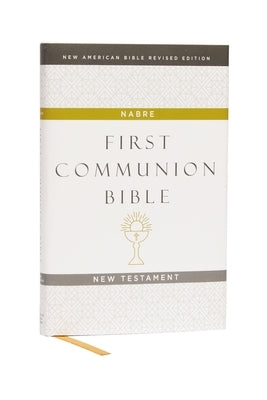 Nabre, New American Bible, Revised Edition, Catholic Bible, First Communion Bible: New Testament, Hardcover, White: Holy Bible by Catholic Bible Press