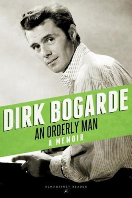 An Orderly Man: A Memoir by Bogarde, Dirk