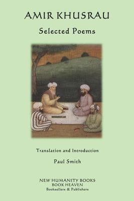 Amir Khusrau: Selected Poems by Smith, Paul