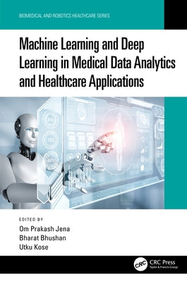 Machine Learning and Deep Learning in Medical Data Analytics and Healthcare Applications by Jena, Om Prakash