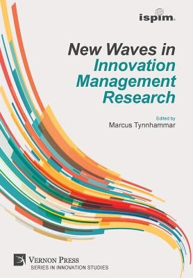 New Waves in Innovation Management Research (ISPIM Insights) by Tynnhammar, Marcus