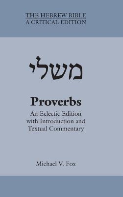 Proverbs: An Eclectic Edition with Introduction and Textual Commentary by Fox, Michael V.