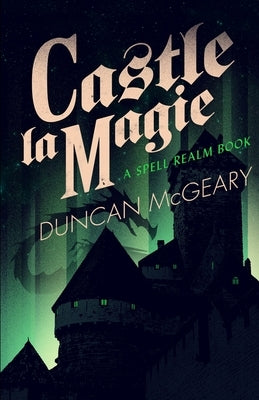 Castle La Magie: A Spell Realm Novel Paperback Mystique Press
