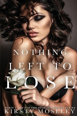 Nothing Left to Lose: (Parts 1 and 2 combined into a novel of epic proportion) Paperback Independently Published