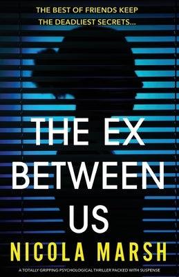 The Ex Between Us: A totally gripping psychological thriller packed with suspense by Marsh, Nicola