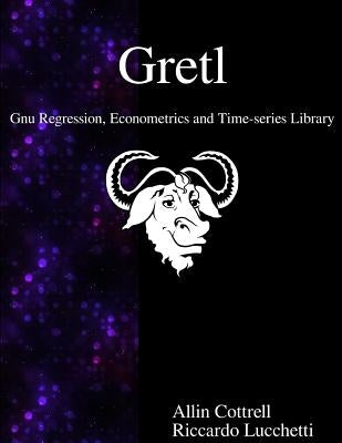 Gretl - Gnu Regression, Econometrics and Time-series Library Paperback Samurai Media Limited