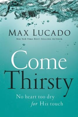 Come Thirsty Paperback Thomas Nelson