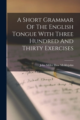 A Short Grammar Of The English Tongue With Three Hundred And Thirty Exercises Paperback Legare Street Press