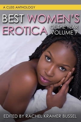 Best Women's Erotica of the Year, Volume 7: Volume 7 by Bussel, Rachel Kramer