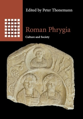 Paperback of Roman Phrygia: Culture and Society by Cambridge University Press showing the book cover with title and author details.