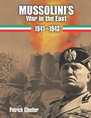 Mussolini's War in the East 1941-1943: The CSIR and ARMIR on the Russian Front. Paperback Independently Published