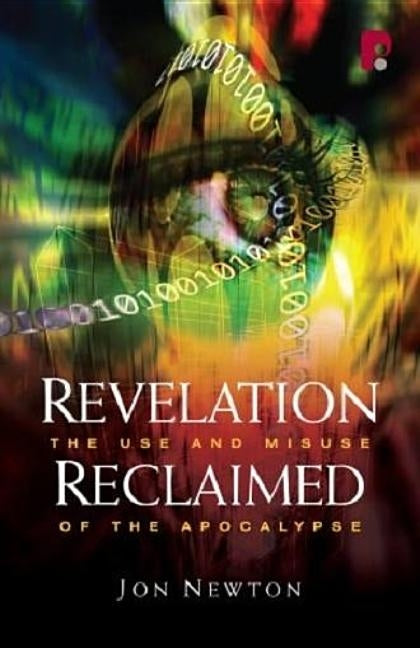 Revelation Reclaimed: The Use and Misuse of the Apocalypse Paperback Paternoster Publishing