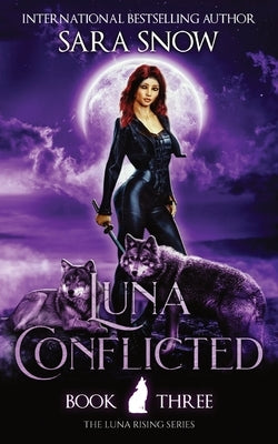 Luna Conflicted: Book 3 of the Luna Rising Series (a Paranormal Shifter Romance Series) Paperback J&b Online Enterprises, LLC