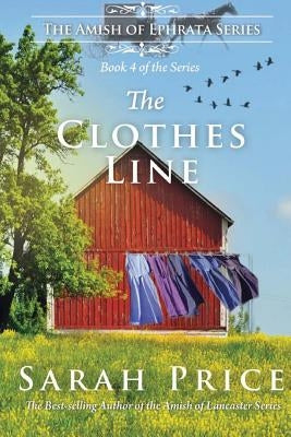 The Clothes Line: The Amish of Ephrata: An Amish Novella on Morality Paperback Createspace Independent Publishing Platform