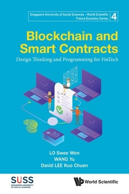 Blockchain and Smart Contracts: Design Thinking and Programming for Fintech Paperback World Scientific Publishing Company