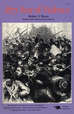 1877: Year of Violence by Bruce, Robert V.