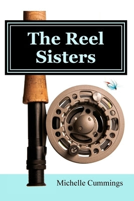 The Reel Sisters by Cummings, Michelle