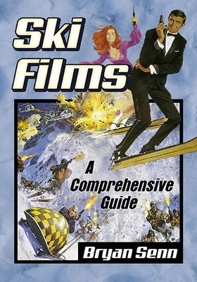 Ski Films: A Comprehensive Guide Paperback McFarland and Company, Inc.