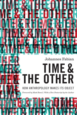 Time and the Other: How Anthropology Makes Its Object Paperback Columbia University Press