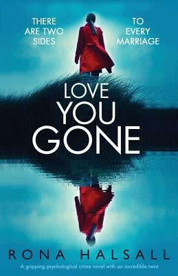 Love You Gone: A Gripping Psychological Crime Novel with an Incredible Twist by Halsall, Rona