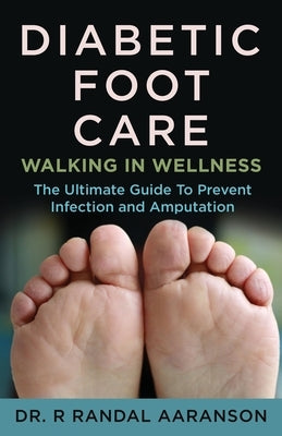Diabetic Foot Care: Walking in Wellness by Aaranson, R. Randall