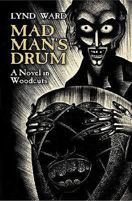 Mad Man's Drum: A Novel in Woodcuts by Ward, Lynd