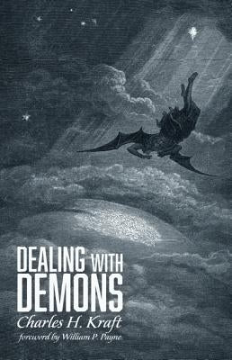 Dealing with Demons by Kraft, Charles H.