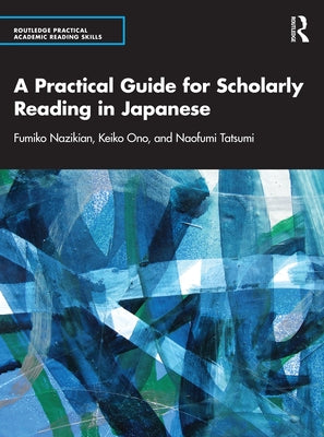 A Practical Guide for Scholarly Reading in Japanese by Nazikian, Fumiko