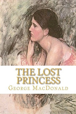 The Lost Princess by MacDonald, George