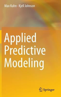 Applied Predictive Modeling by Kuhn, Max