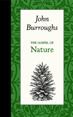 The Gospel of Nature by Burroughs, John
