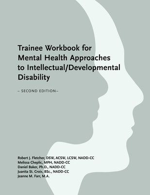 Trainee Workbook for Mental Health Approaches to Intellectual / Developmental Disability by Fletcher, Robert J.