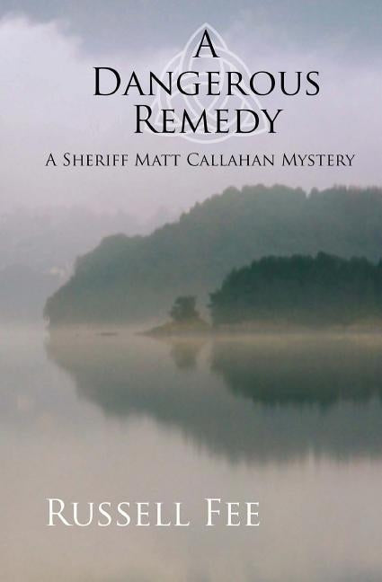 A Dangerous Remedy: A Sheriff Matt Callahan Mystery Paperback Boreas Press