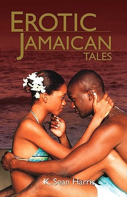 Erotic Jamaican Tales by Harris, K. Sean