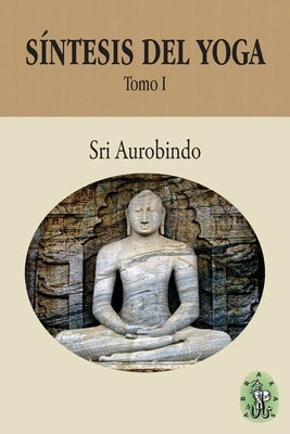 Síntesis del Yoga - Tomo I by Editores, Abraxas