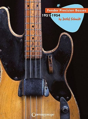 Fender Precision Basses: 1951-1954 by Schmidt, Detlef