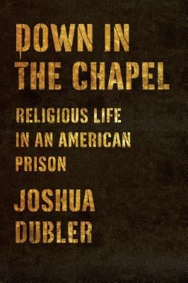 Down in the Chapel by Dubler, Joshua