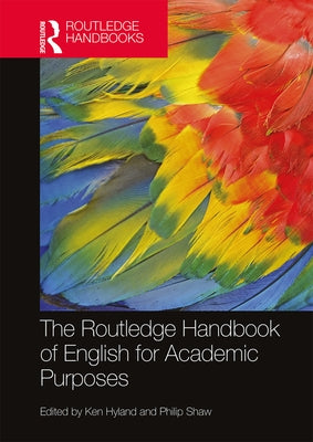 The Routledge Handbook of English for Academic Purposes by Hyland, Ken