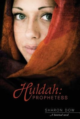 Huldah: Prophetess: A Historical Novel Paperback Word Alive Press