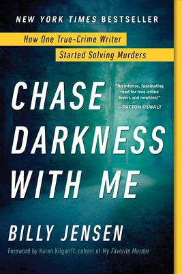 Chase Darkness with Me: How One True-Crime Writer Started Solving Murders by Jensen, Billy