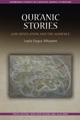 Qur'&#257;nic Stories: God, Revelation and the Audience by Ozgur Alhassen, Leyla