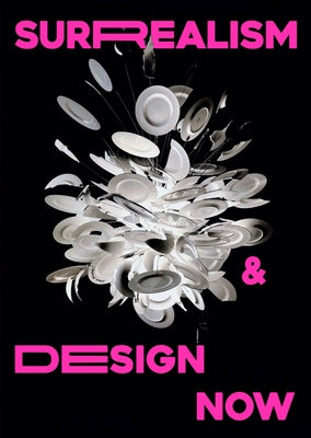Surrealism and Design Now: From Dali to AI Paperback Design Museum