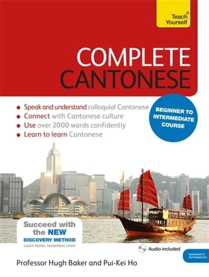 Complete Cantonese Beginner to Intermediate Course: Learn to Read, Write, Speak and Understand a New Language by Baker, Hugh