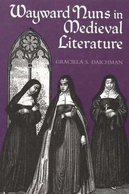 Wayward Nuns in Medieval Literature Paperback Syracuse University Press