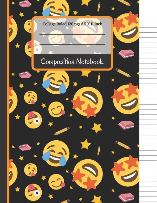Composition Notebook: Cool Emoji's With Pencils, Stars and Erasers: College Ruled Notebook for Writing Notes... for Girls, Kids, School, Stu Paperback Independently Published
