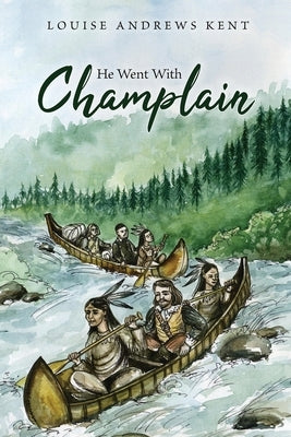 He Went With Champlain Paperback Living Book Press