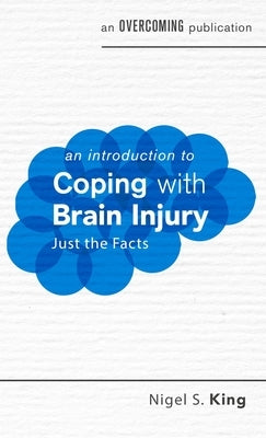 An Introduction to Coping with Brain Injury by King, Nigel S.